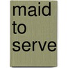 Maid to Serve door Ray Gordon