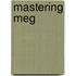 Mastering Meg
