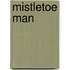 Mistletoe Man