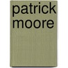 Patrick Moore door Sir Patrick Moore