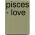 Pisces - Love