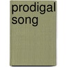 Prodigal Song by Wendy Moser
