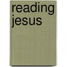Reading Jesus by Vance L. Toivonen