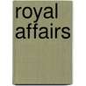 Royal Affairs by Robyn Donald