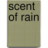 Scent of Rain door Annetta P. Lee