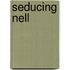 Seducing Nell