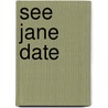 See Jane Date door Melissa Senate