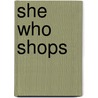 She Who Shops door Joanne Skerrett