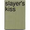 Slayer's Kiss by Caroline Carver