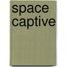 Space Captive by Martin Hughes