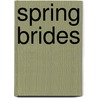 Spring Brides door Judith Stacy