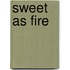 Sweet As Fire