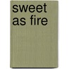 Sweet As Fire by Aurora Rose Lynn