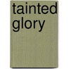 Tainted Glory door B. David Ridpath