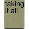 Taking It All by Sharon Kendrick