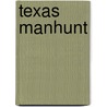 Texas Manhunt door Linda Conrad