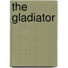 The Gladiator by Carla Capshaw