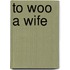 To Woo a Wife