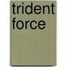 Trident Force by Michael Howe