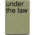 Under the Law