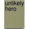 Unlikely Hero by Sandy Steen