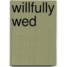 Willfully Wed door Toni Collins