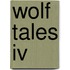 Wolf Tales Iv