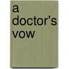A Doctor's Vow door Lois Richer