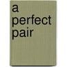 A Perfect Pair by Jen Safrey