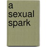 A Sexual Spark door Skylar Sinclair