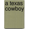 A Texas Cowboy door Charles Siringo