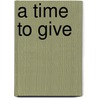 A Time to Give door Kathryn Shay