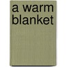 A Warm Blanket door Pamela P. Mercer