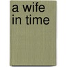 A Wife in Time door Cathie Linz