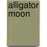 Alligator Moon by Joanna Wayne