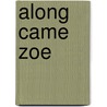 Along Came Zoe door Janice Macdonald