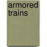 Armored Trains door Steven Zaloga