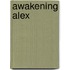 Awakening Alex