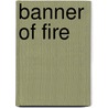 Banner of Fire door K.B. Forrest