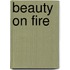 Beauty on Fire
