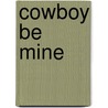 Cowboy Be Mine door Tina Leonard