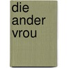 Die Ander Vrou by David Bedford