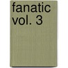 Fanatic Vol. 3 door Henry Rollins