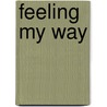 Feeling My Way by June A. Van Valkenburg