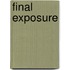 Final Exposure