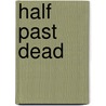 Half Past Dead by Jane Clifton