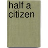 Half a Citizen door Suellen Murray