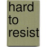 Hard to Resist door Lennox Kara