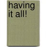 Having It All! door Emma Richmond
