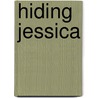 Hiding Jessica door Alicia Scott